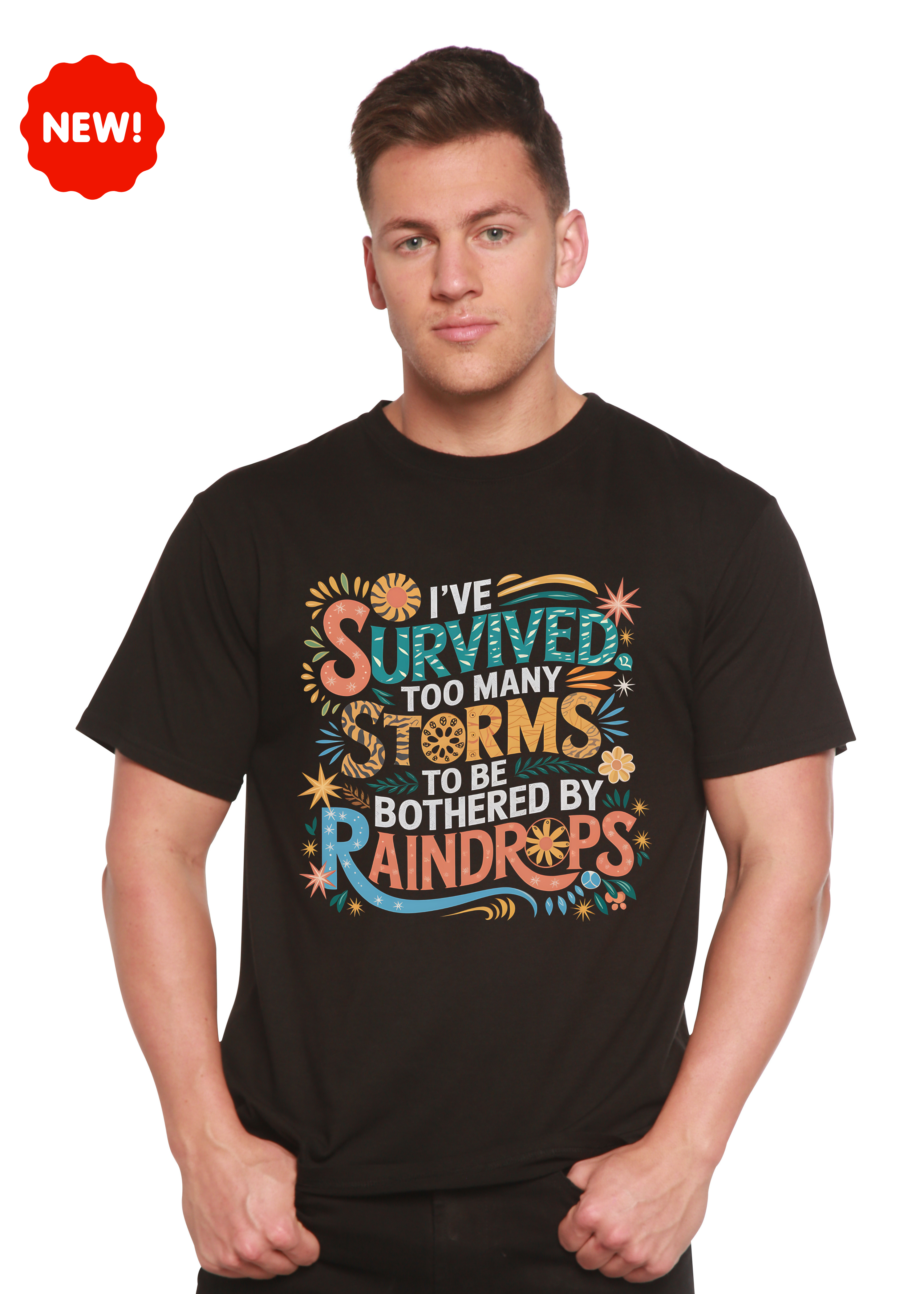 I've Survived Too Many Storms to Be Both Unisex Bamboo/Cotton Graphic T-Shirt