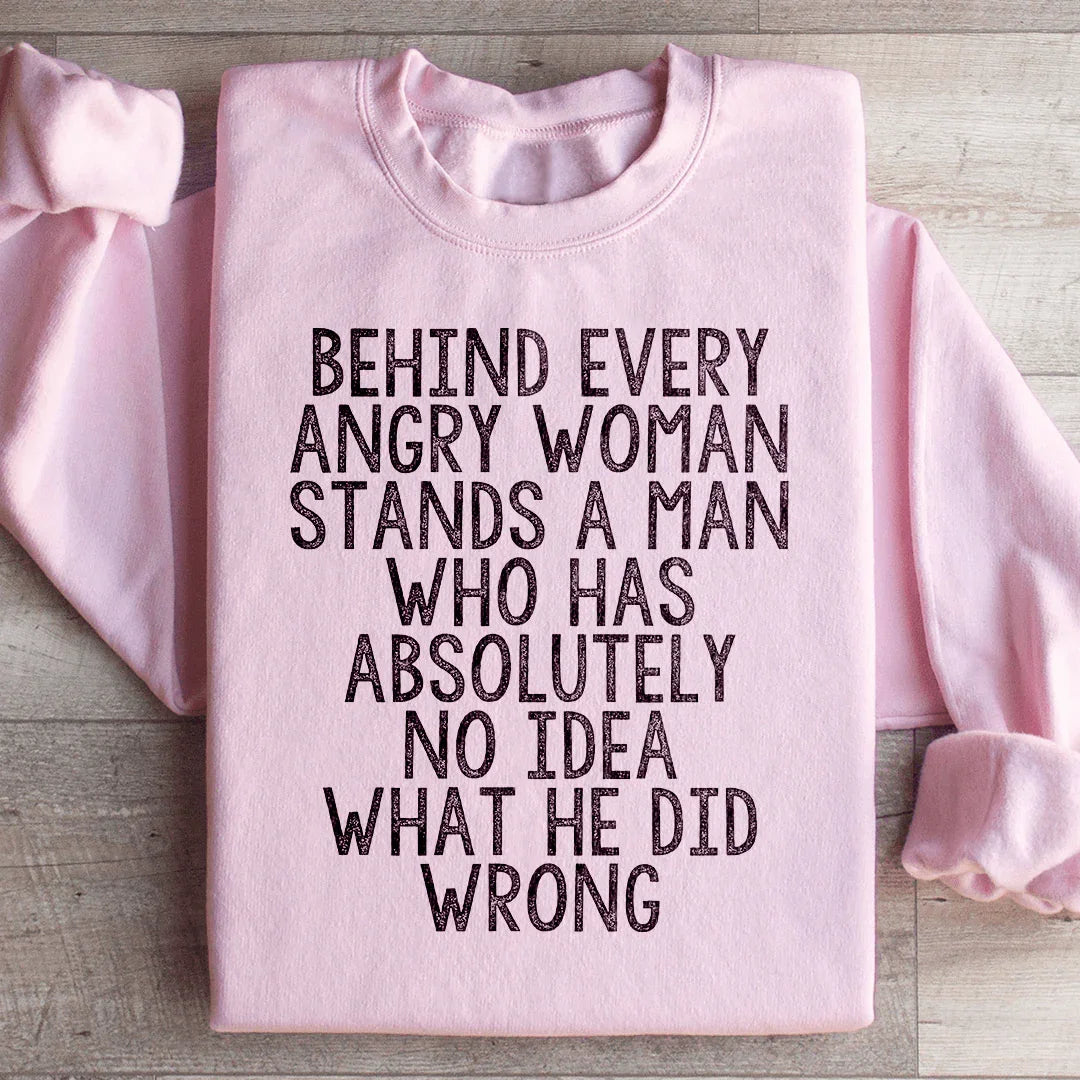 Behind Every Angry Woman Sweatshirt