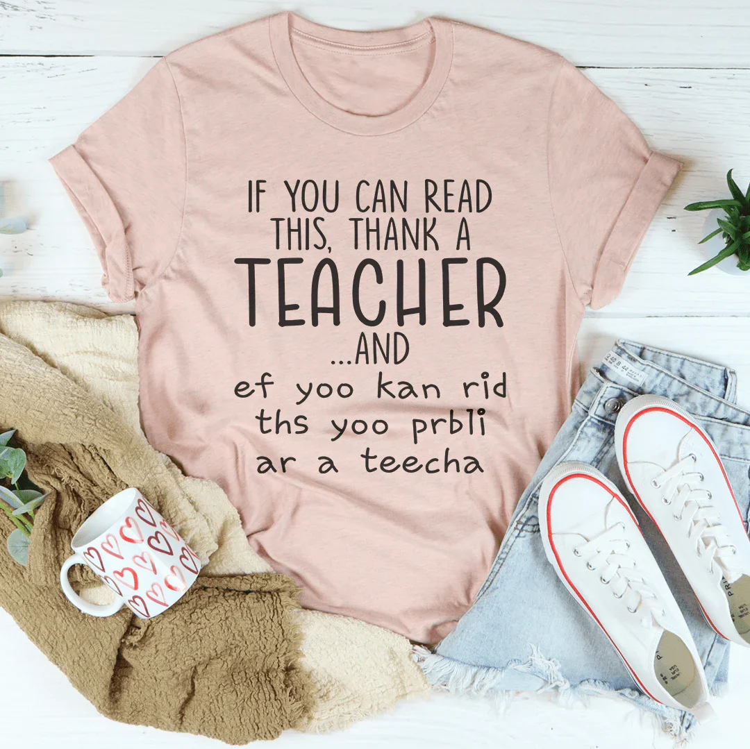If You Can Read This Thank A Teacher Tee